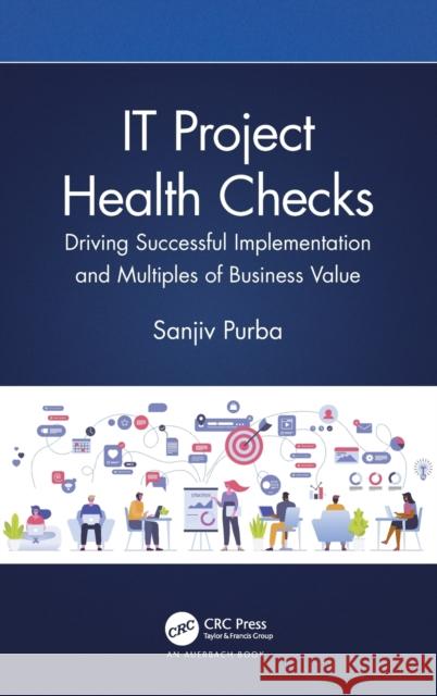 It Project Health Checks: Driving Successful Implementation and Multiples of Business Value Sanjiv Purba 9780367342883 Auerbach Publications - książka