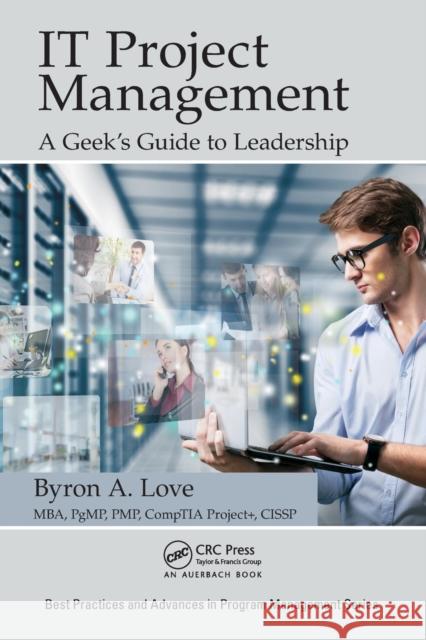 It Project Management: A Geek's Guide to Leadership Byron A. Love 9781498736503 Auerbach Publications - książka