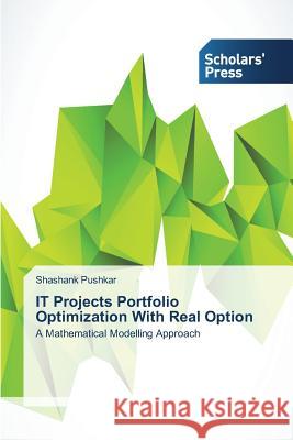 IT Projects Portfolio Optimization With Real Option Pushkar, Shashank 9783639712582 Scholars' Press - książka