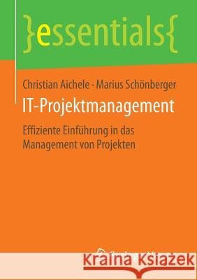 It-Projektmanagement: Effiziente Einführung in Das Management Von Projekten Aichele, Christian 9783658083885 Springer Vieweg - książka