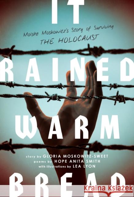 It Rained Warm Bread: Moishe Moskowitz's Story of Surviving the Holocaust Gloria Moskowitz-Sweet Hope Anita Smith Lea Lyon 9781250762740 Square Fish - książka