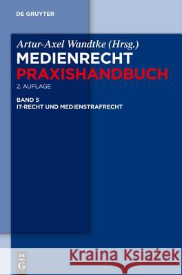 IT-Recht und Medienstrafrecht Artur-Axel Wandtke, Matthias Hartmann, Bernd Heinrich, Gregor Kutzschbach, et al., Kirsten-Inger Wöhrn 9783110248746 De Gruyter - książka