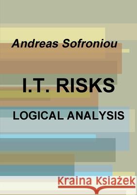 I.T. Risks Logical Analysis Andreas Sofroniou 9781471719578 Lulu.com - książka
