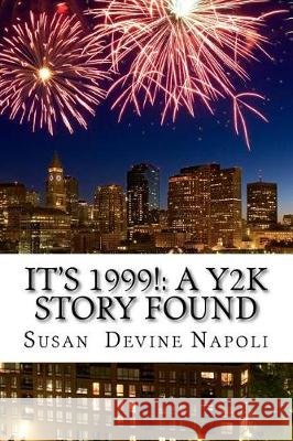 It's 1999!: a Y2K story found Susan Devine Napoli 9781544703619 Createspace Independent Publishing Platform - książka
