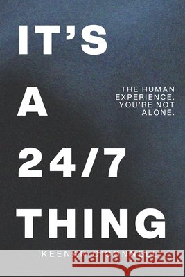 It's a 24/7 Thing: The Human Experience. You're Not Alone. Keenan O'Connell 9781049227399 Keenan O'Connell - książka