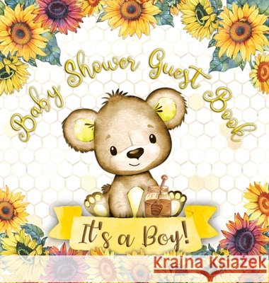 It's a Boy! Baby shower Guest Book: Teddy Bear and Sunflower Themed Memory Book with Wishes, Advice, and Gift Tracking for a Baby Boy - Perfect for Ce Tamore, Casiope 9788395823770 Casiope Tamore - książka