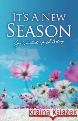 It's A New Season: Get started afresh today Victoria David 9798469750260 Independently Published - książka