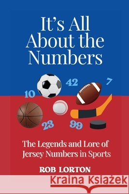 It's All About the Numbers Lorton, Rob 9798994945209 Rob Lorton - książka