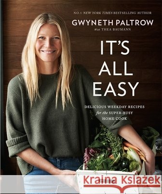 It's All Easy: Delicious Weekday Recipes for the Super-Busy Home Cook Gwyneth Paltrow 9780751555493 Sphere Books - książka