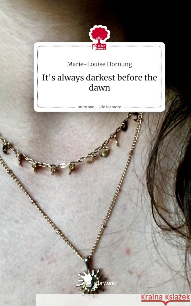 It's always         darkest before the dawn. Life is a Story - story.one Hornung, Marie-Louise 9783711802125 story.one publishing - książka
