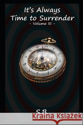 It's Always Time to Surrender - Volume 3 B. S. B. 9798505395554 Independently published - książka