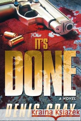 It's Done Denis Gray 9781491792957 iUniverse - książka