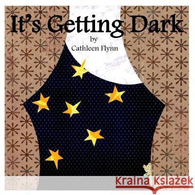 It's Getting Dark Cathleen Flynn 9781312055063 Lulu.com - książka