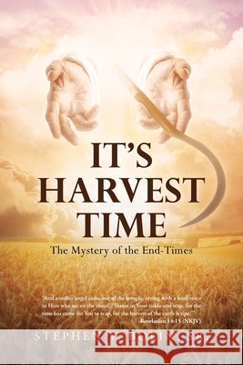It's Harvest Time: The Mystery of the End-Times Bolin, Stephen V., Sr. 9798897631926 Covenant Books - książka