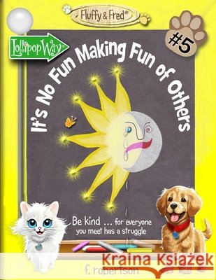 It's No Fun Making Fun of Others F. Robertson F. Robertson 9780986226458 F. Robertson Studios, LLC - książka