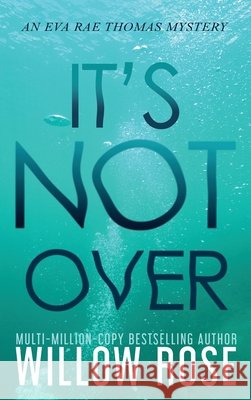 It's Not Over Willow Rose 9781954139053 Buoy Media - książka