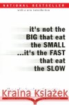 It's Not the Big That Eat the Small...It's the Fast That Eat the Slow: How to Use Speed as a Competitive Tool in Business Jennings, Jason 9780066620541 HarperCollins Publishers