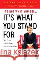 It's Not What You Sell, It's What You Stand for: Why Every Extraordinary Business Is Driven by Purpose Jr. Roy Spence Haley Rushing 9781591844471 Portfolio - książka