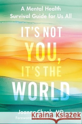 It's Not You. It's the World: A Mental Health Survival Guide Joanna Cheek 9780306837371 Balance - książka