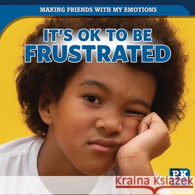 It's Ok to Be Frustrated Theresa Emminizer 9781499445053 PowerKids Press - książka