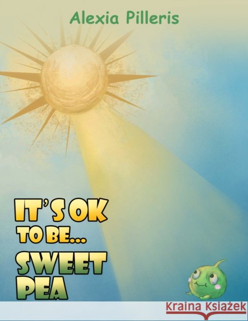 It's OK to Be... Sweet Pea Alexia Pilleris 9781035899081 Austin Macauley Publishers - książka