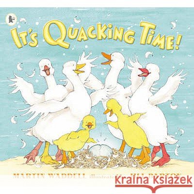 It's Quacking Time! Martin Waddell, Jill Barton 9780744598612 Walker Books Ltd - książka