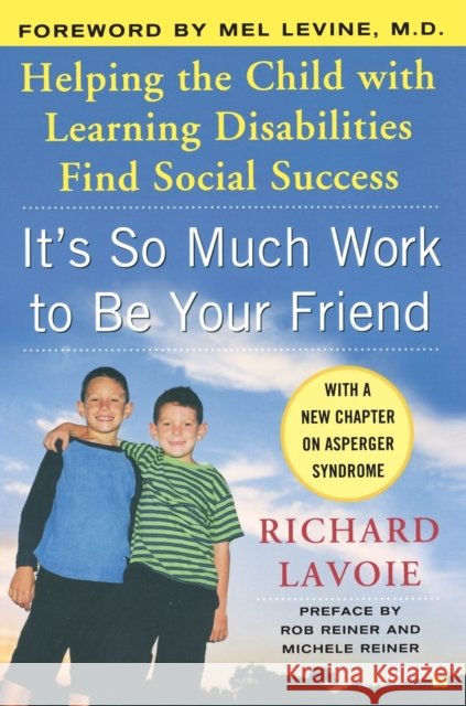It's So Much Work to Be Your Friend: Helping the Child with Learning Disabilities Find Social Success Richard LaVoie 9780743254656  - książka