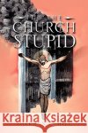 It's the Church Stupid Sherman E. Hill 9781441540096 Xlibris Corporation