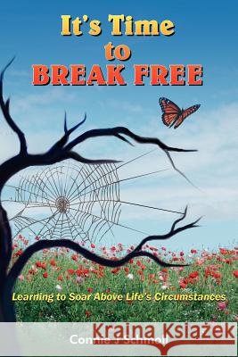 It's Time to BREAK FREE: Learning to Soar Above Life's Circumstances Schmoll, Connie J. 9781418435677 Authorhouse - książka