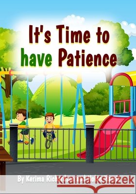 It's Time To Have Patience Nolan A Harris, Kerima M Richardson 9798378634941 Independently Published - książka