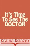 It's Time To See The DOCTOR Krishnan, Murugesan 9781500184643 Createspace
