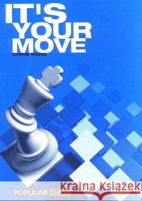It's Your Move Ward, Chris 9781857442960 Everyman Chess - książka