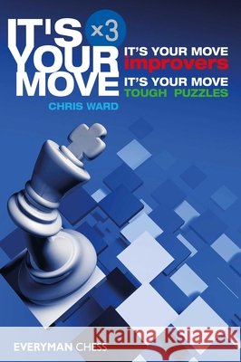 It's Your Move X 3 Chris Ward 9781781943939 Everyman Chess - książka