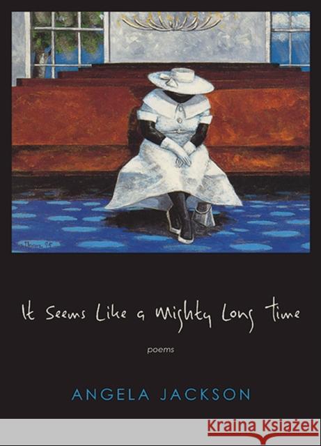 It Seems Like a Mighty Long Time: Poems Angela Jackson 9780810130517 Triquarterly Books - książka