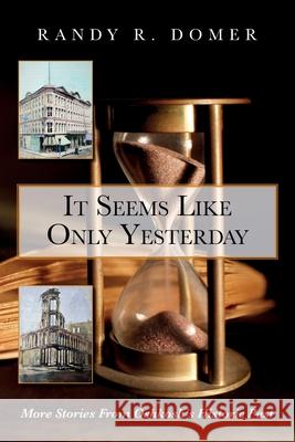 It Seems Like Only Yesterday: More Stories from Oshkosh's Historic Past Randy R. Domer 9781638374220 Palmetto Publishing - książka