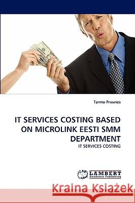 It Services Costing Based on Microlink Eesti Smm Department Tarmo Pruunes 9783838326627 LAP Lambert Academic Publishing - książka