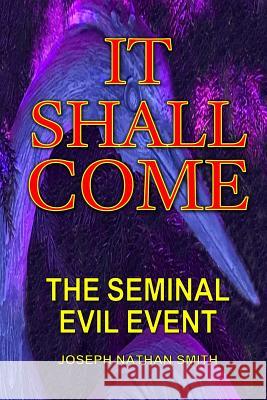 It Shall Come Joseph Nathan Smith 9781546965459 Createspace Independent Publishing Platform - książka