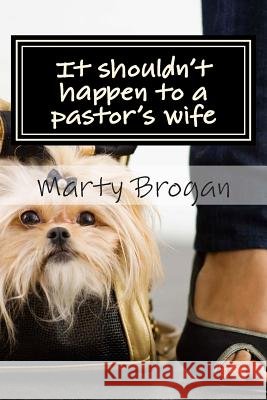 It shouldn't happen to a pastor's wife Brogan, Marty 9781493554966 Createspace - książka