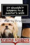 It shouldn't happen to a pastor's wife Brogan, Marty 9781493554966 Createspace