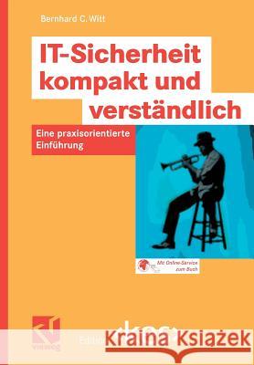 It-Sicherheit Kompakt Und Verständlich: Eine Praxisorientierte Einführung Witt, Bernhard C. 9783834801401 Vieweg+teubner Verlag - książka