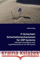 IT-Sicherheit: Sicherheitsmechanismen für ERP-Systeme : Fallstudie: Konzeption einer Zugriffskontrolle für ein ERP-System Knigge, Marlene 9783836450164 VDM Verlag Dr. Müller - książka