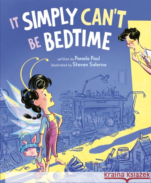It Simply Can't Be Bedtime Pamela Paul 9780593532164 G.P. Putnam's Sons Books for Young Readers - książka