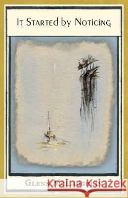 It Started by Noticing Glenn R. McLaughlin Glenn R. McLaughlin Krista Somers 9780977972845 Absurdly Normal Books - książka