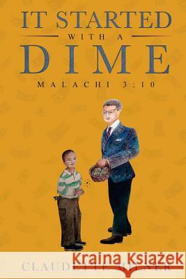 It Started with a Dime: Malachi 3:10 Claudette Milner 9781722913472 Createspace Independent Publishing Platform - książka