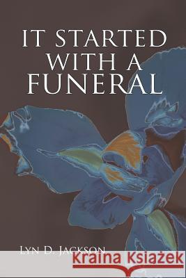 It Started with a Funeral Jackson, Lyn D. 9781467896832 Authorhouse - książka