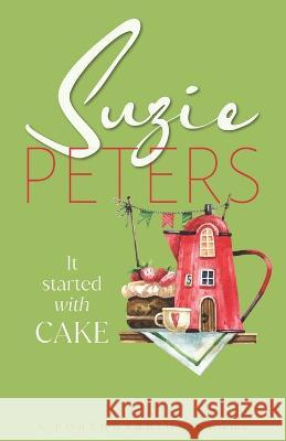 It Started With Cake Suzie Peters   9781915109040 GWL Publishing - książka