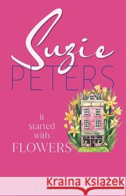 It Started With Flowers Suzie Peters 9781915109002 Great War Literature Publishing LLP - książka