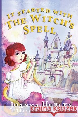 It Started With The Witch's Spell Joanna Hurley 9781949513264 DP Group LLC - książka