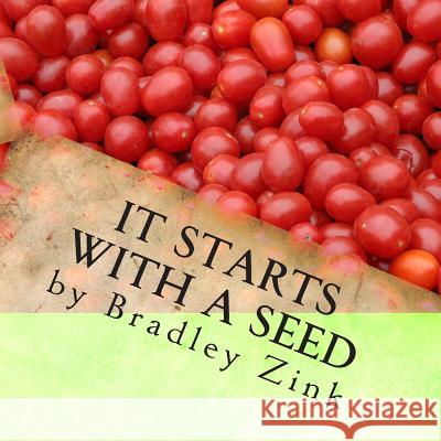 It Starts With A Seed Zink, Bradley 9781508539568 Createspace - książka