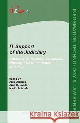 IT Support of the Judiciary: Australia, Singapore, Venezuela, Norway, The Netherlands and Italy Anja Oskamp, Arno R. Lodder, Martin Apistola 9789067041683 T.M.C. Asser Press - książka